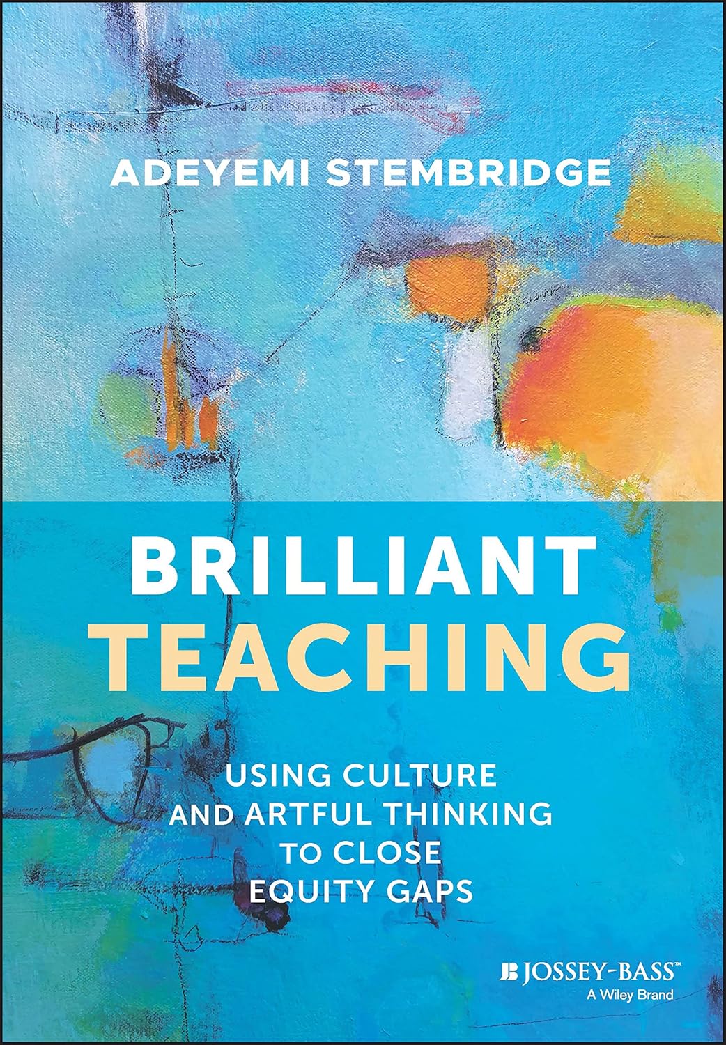 Brilliant Teaching: Using Culture and Artful Thinking to Close Equity Gaps cover