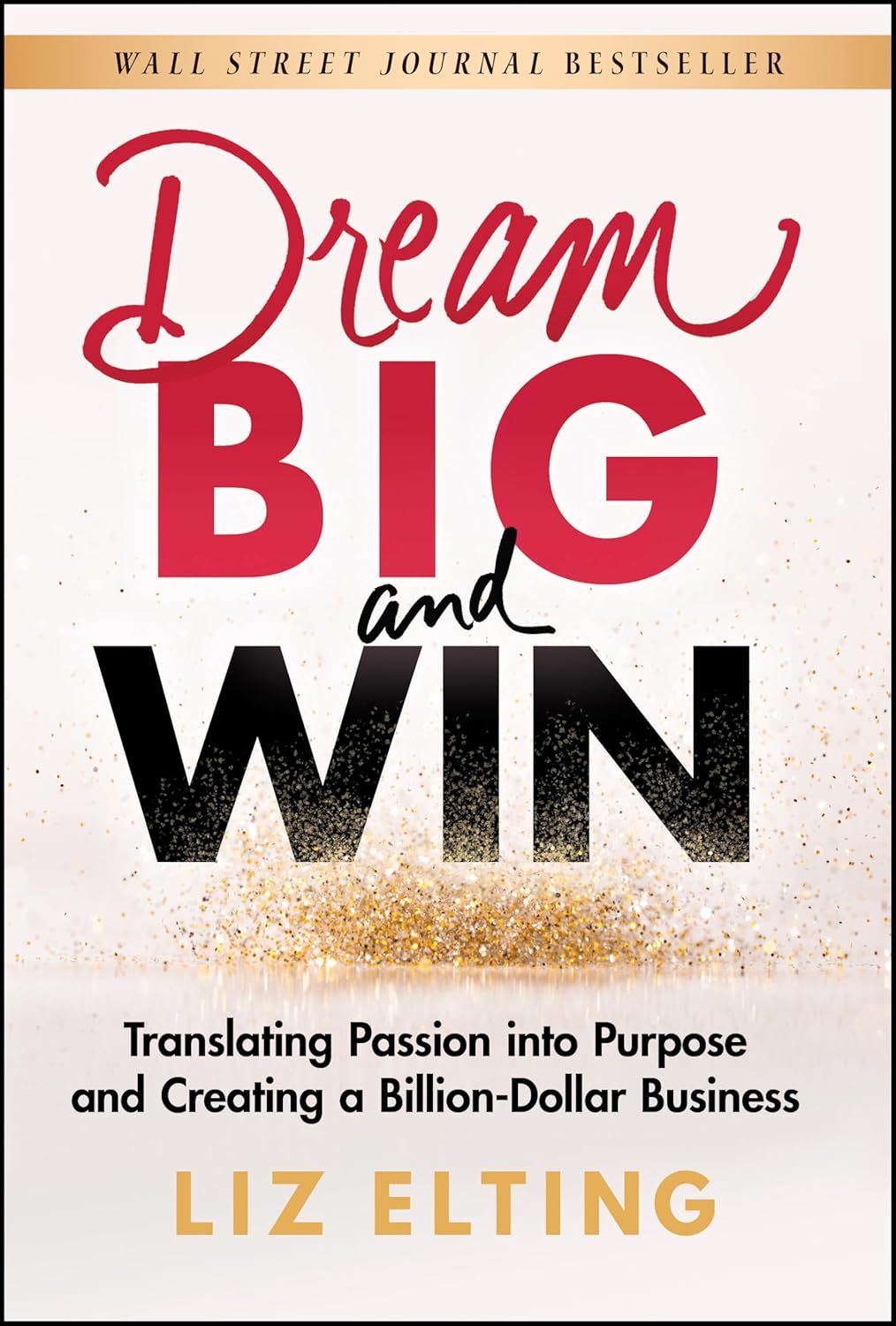 Dream Big and Win: Translating Passion into Purpose and Creating a Billion-Dollar Business cover