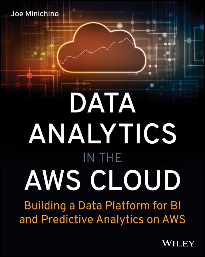 Data Analytics in the AWS Cloud: Building a Data Platform for BI and Predictive Analytics on AWS cover