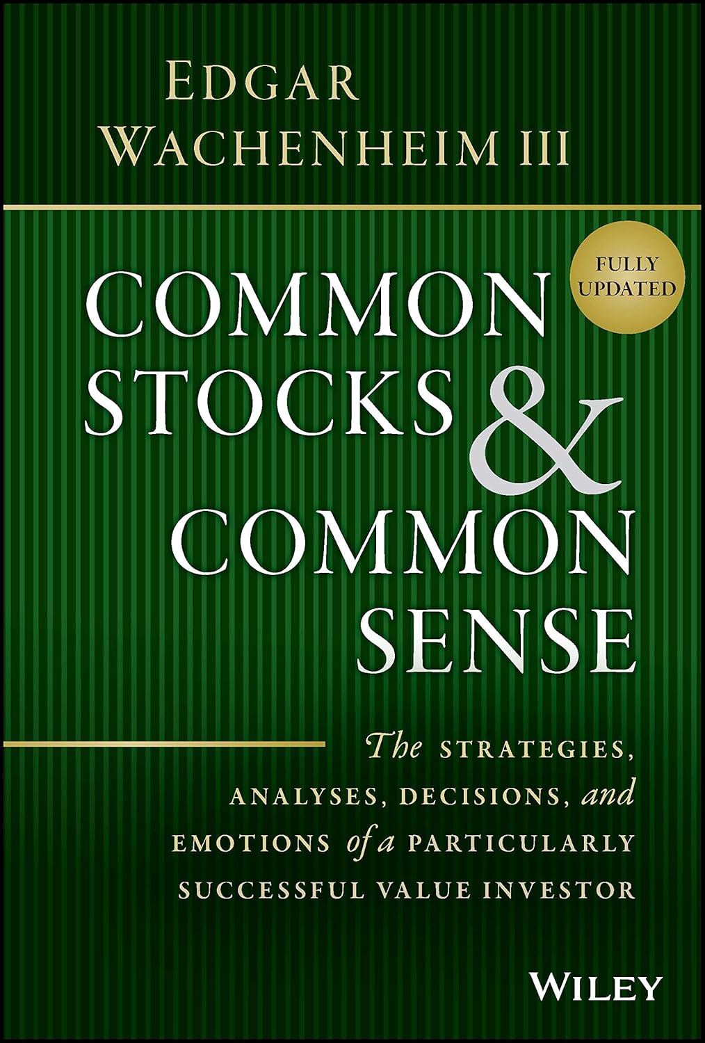 Common Stocks and Common Sense: The Strategies, Analyses, Decisions, and Emotions of a Particularly Successful Value Investor cover