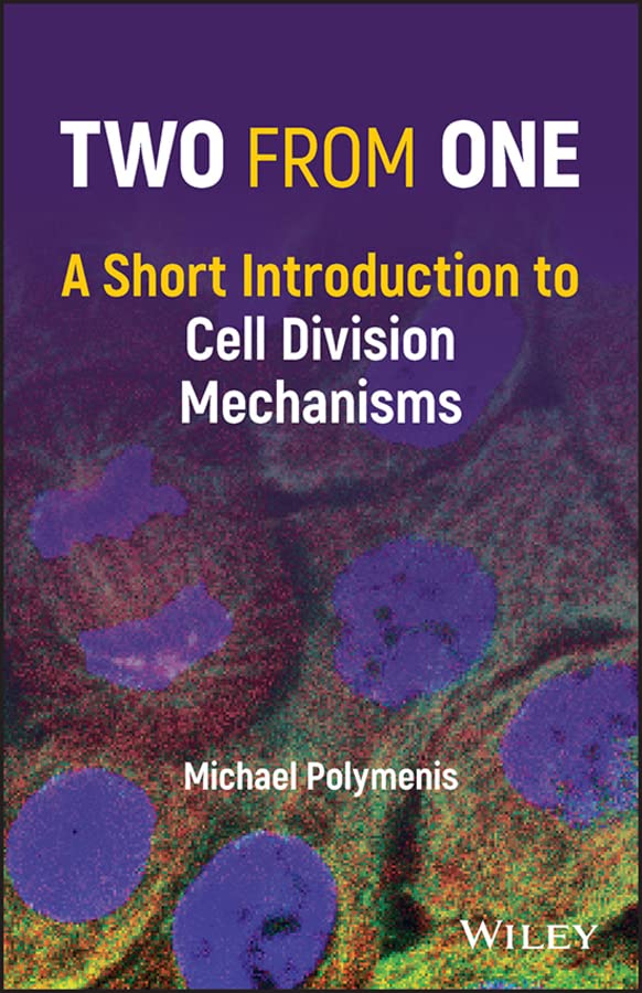 Two from One: A Short Introduction to Cell Division Mechanisms cover