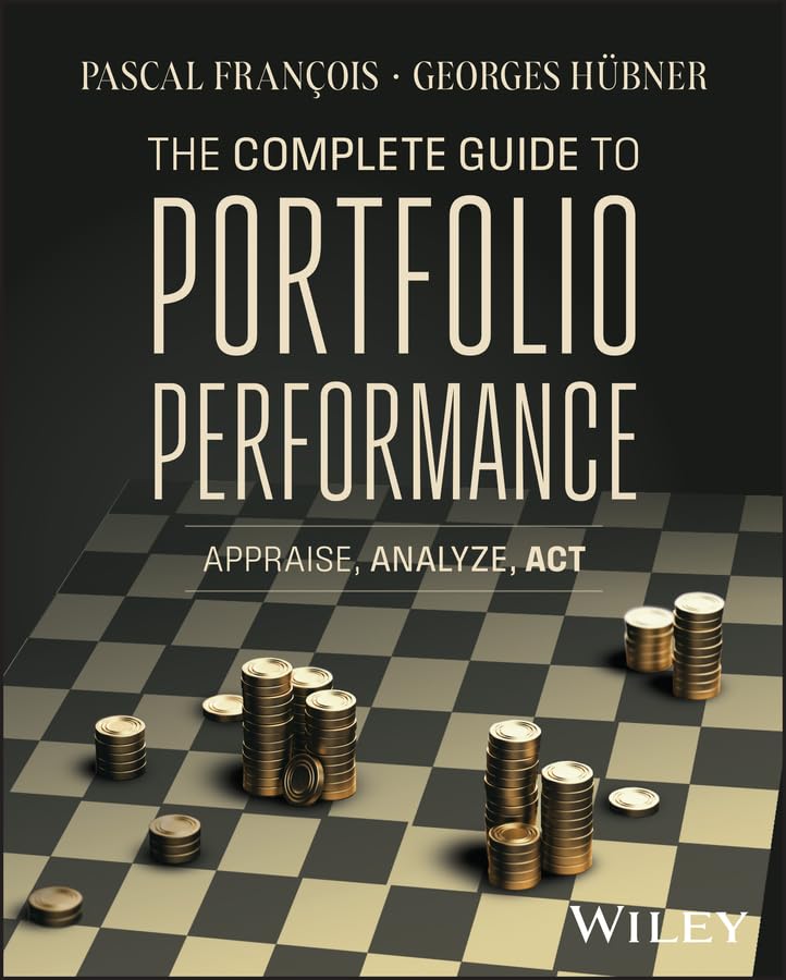 The Complete Guide to Portfolio Performance: Appraise, Analyze, Act cover