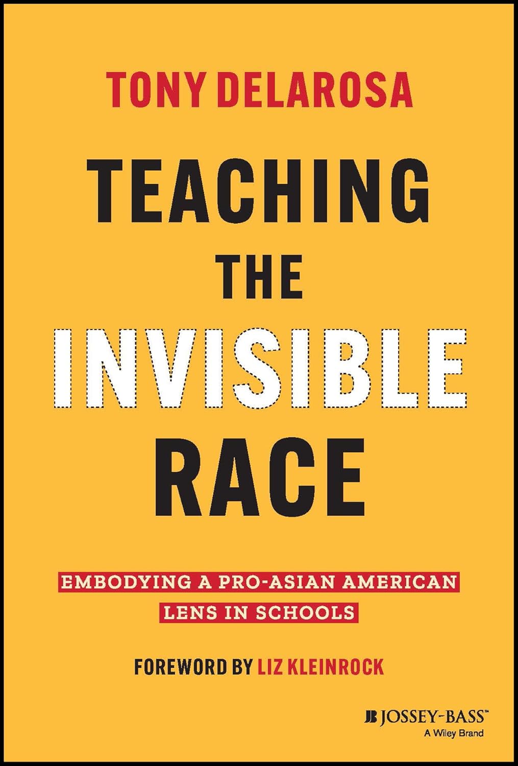 Teaching the Invisible Race: Embodying a Pro-Asian American Lens in Schools cover