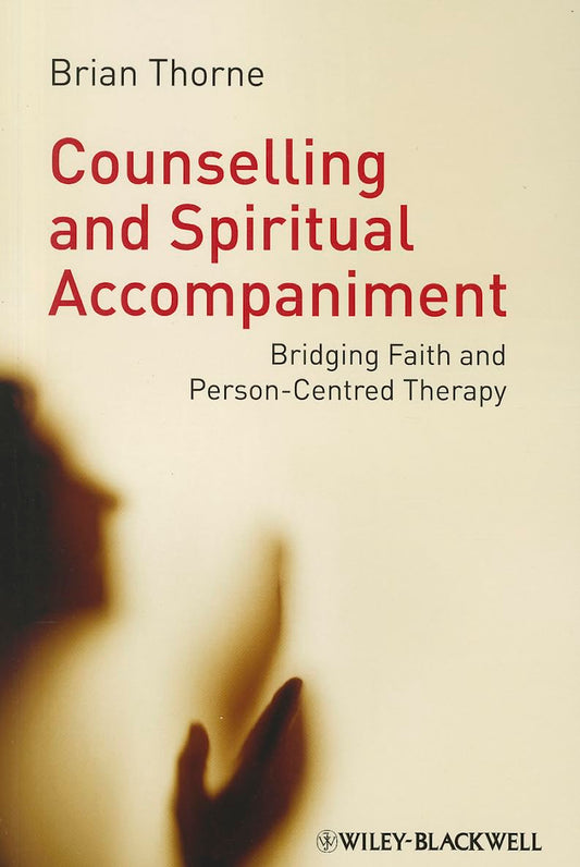 Counselling and Spiritual Accompaniment: Bridging Faith and Person-Centred Therapy cover