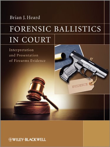 Forensic Ballistics in Court: Interpretation and Presentation of Firearms Evidence cover