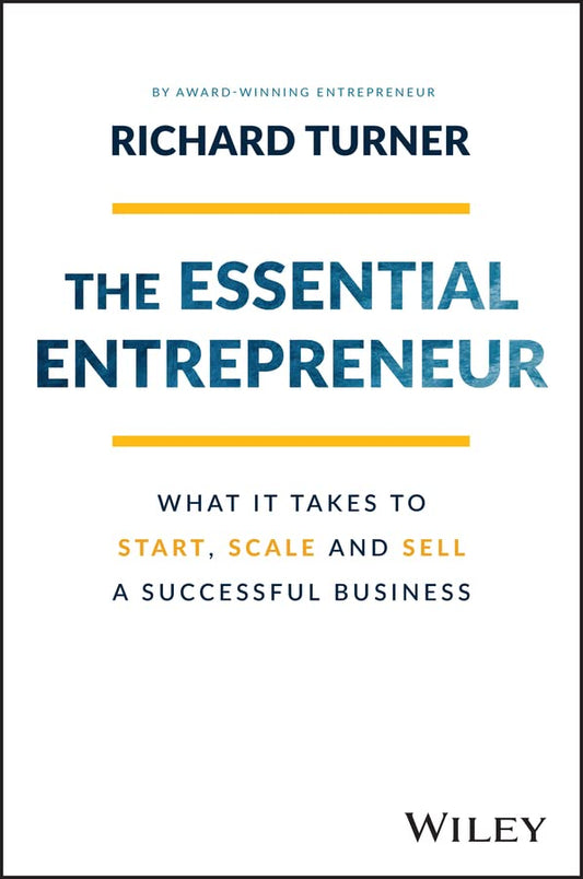 The Essential Entrepreneur: What It Takes to Start, Scale, and Sell a Successful Business cover