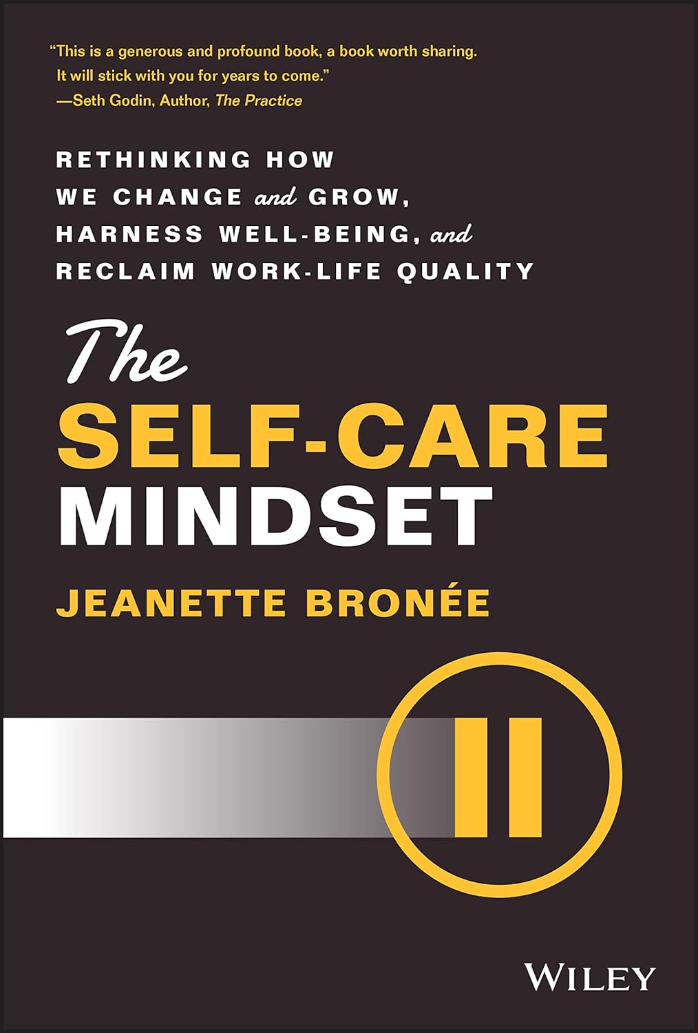 The Self-Care Mindset: Rethinking How We Change and Grow, Harness Well-Being, and Reclaim Work-Life Quality cover