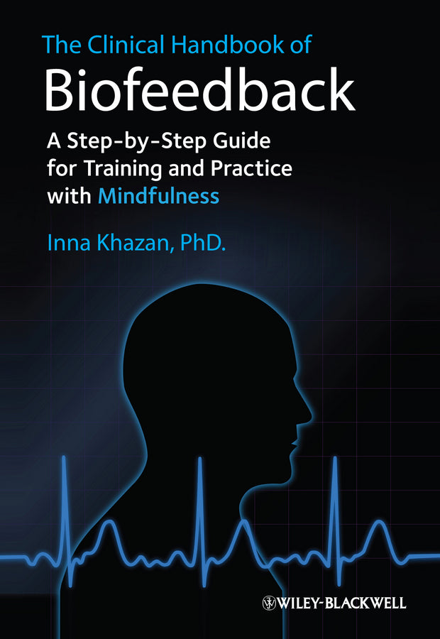 The Clinical Handbook of Biofeedback: A Step-by-Step Guide for Training and Practice with Mindfulness cover
