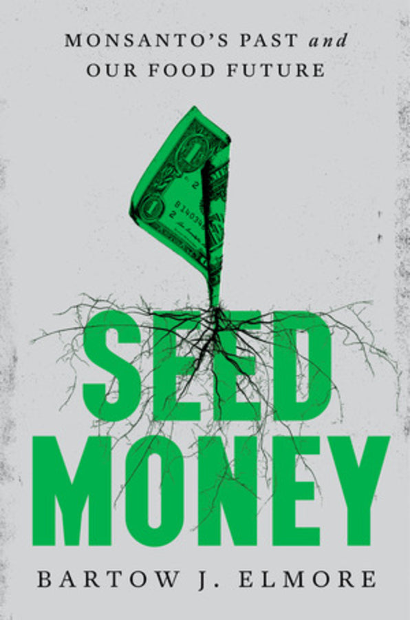 Seed Money: Monsanto's Past and Our Food Future cover