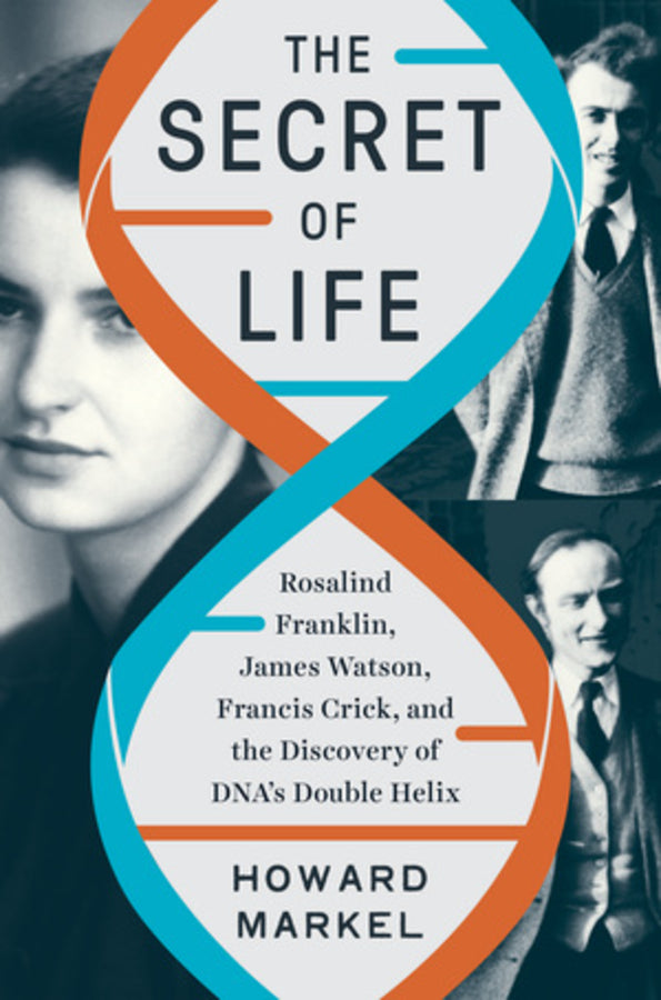 The Secret of Life: Rosalind Franklin, James Watson, Francis Crick, and the Discovery of DNA's Double Helix cover