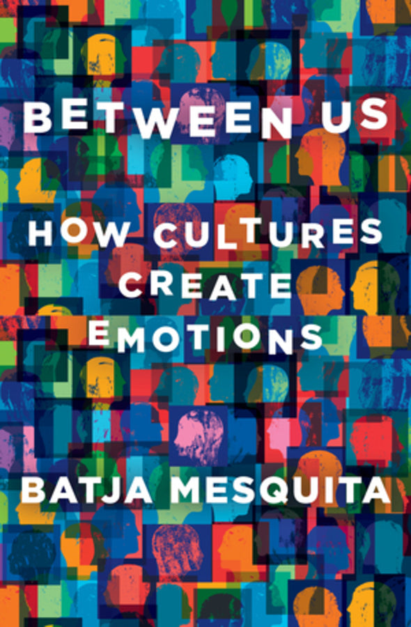 Between Us: How Cultures Create Emotions cover