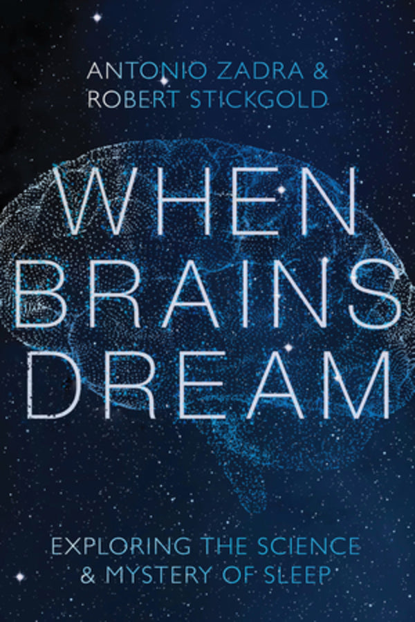 When Brains Dream: Exploring the Science and Mystery of Sleep cover
