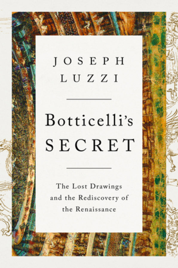 Botticelli's Secret: The Lost Drawings and the Discovery of the Renaissance cover