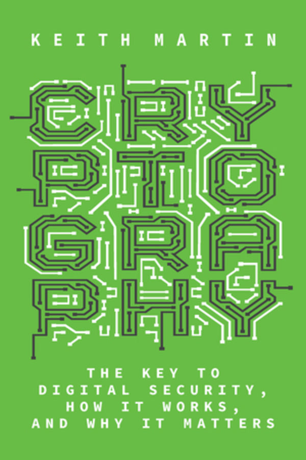 Cryptography: The Key to Digital Security, How It Works, and Why It Matters cover