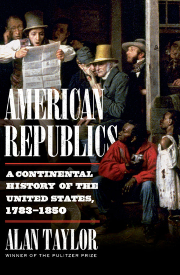 American Republics: A Continental History of the United States, 1783-1850 cover