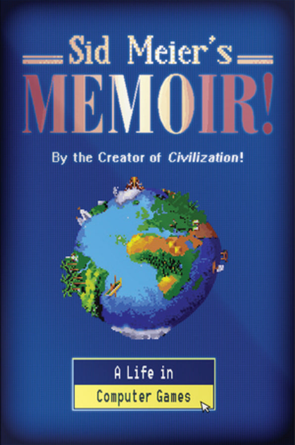 Sid Meier's Memoir!: A Life in Computer Games cover