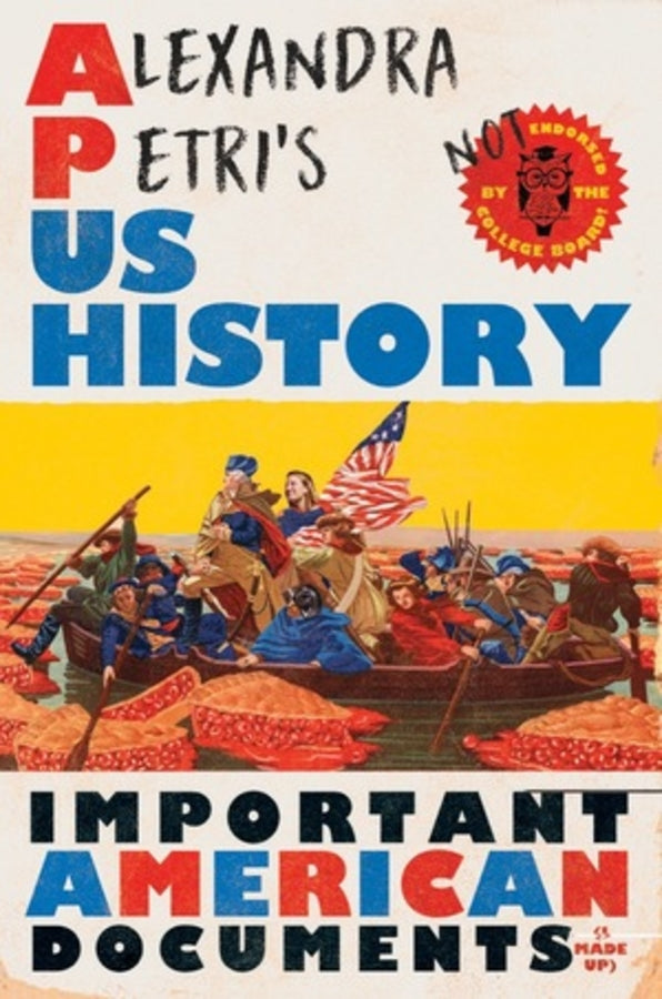 Alexandra Petri's US History: Important American Documents (I Made Up) cover