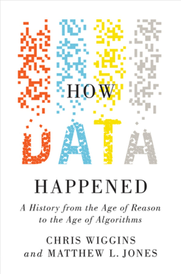 How Data Happened: A History from the Age of Reason to the Age of Algorithms cover