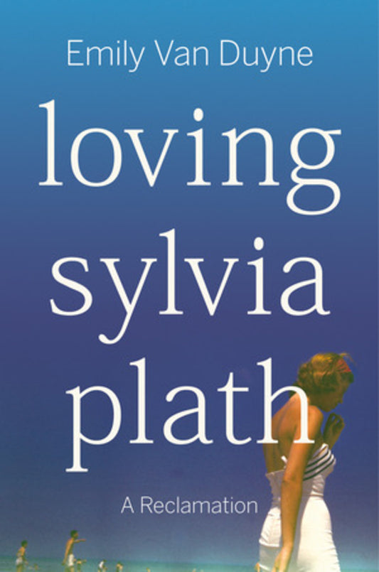 Loving Sylvia Plath: A Reclamation cover
