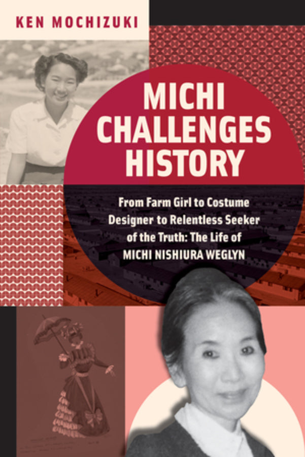 Michi Challenges History: From Farm Girl to Costume Designer to Relentless Seeker of the Truth: The Life of Michi Weglyn cover
