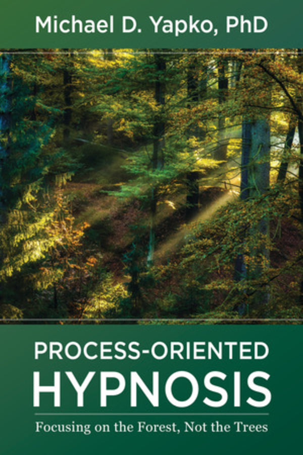 Process-Oriented Hypnosis: Focusing on the Forest, Not the Trees cover