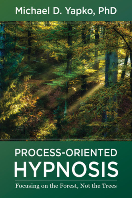 Process-Oriented Hypnosis: Focusing on the Forest, Not the Trees cover