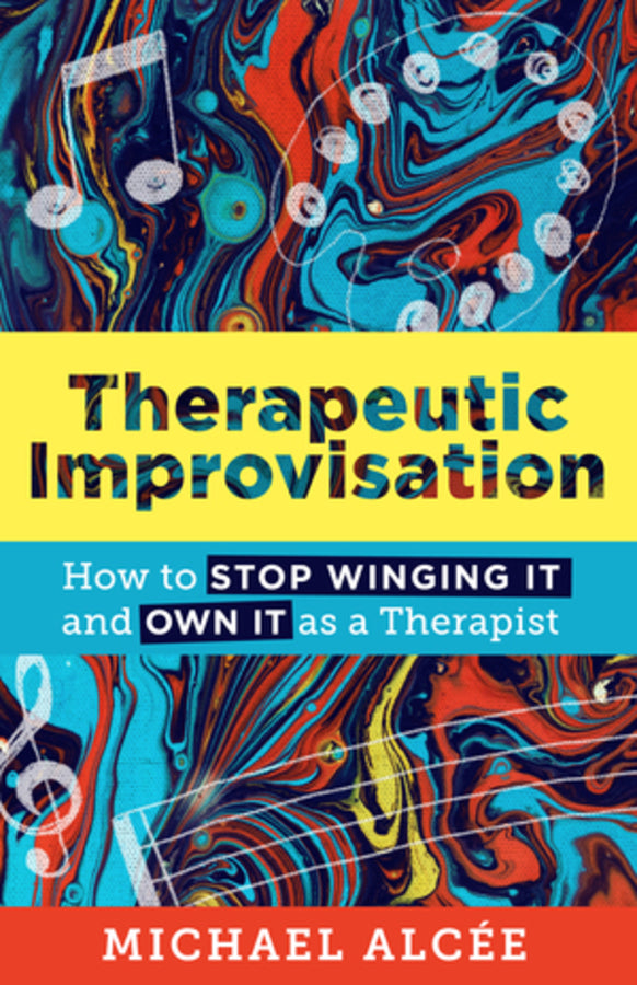 Therapeutic Improvisation: How to Stop Winging It and Own It as a Therapist cover