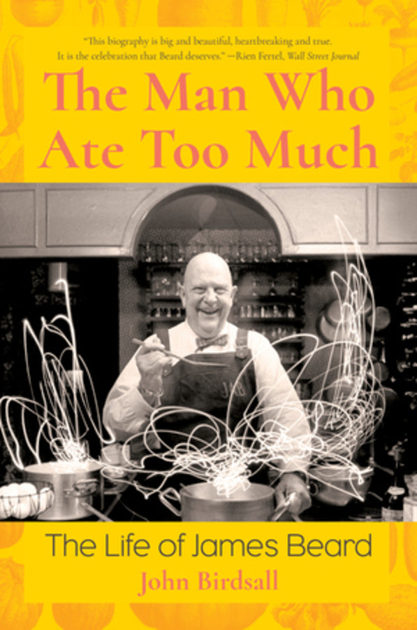 The Man Who Ate Too Much: The Life of James Beard cover