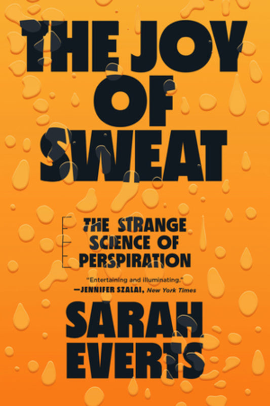 The Joy of Sweat: The Strange Science of Perspiration cover