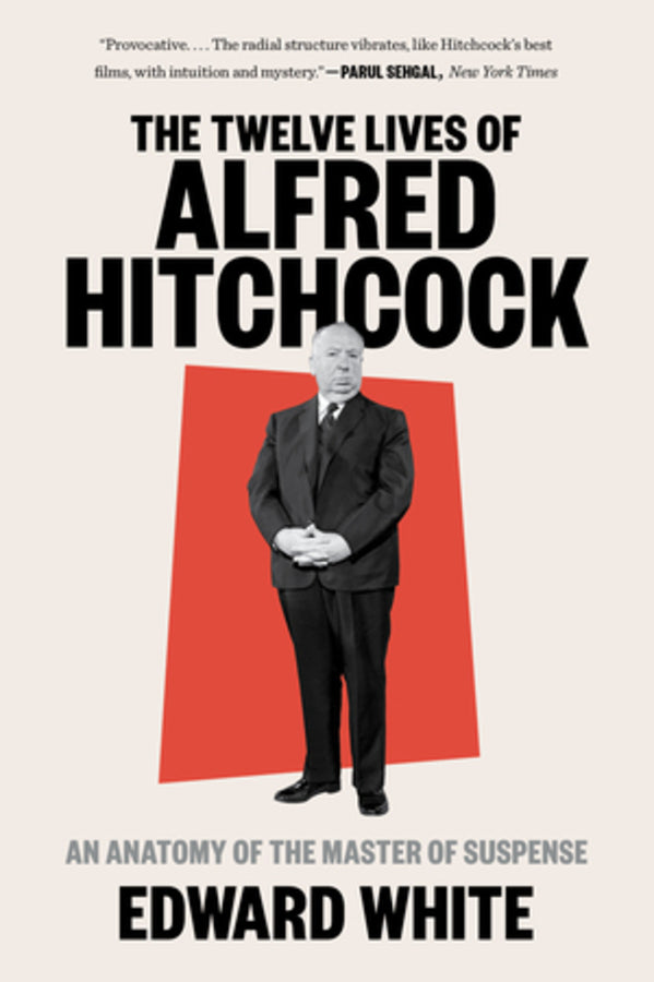 The Twelve Lives of Alfred Hitchcock: An Anatomy of the Master of Suspense cover