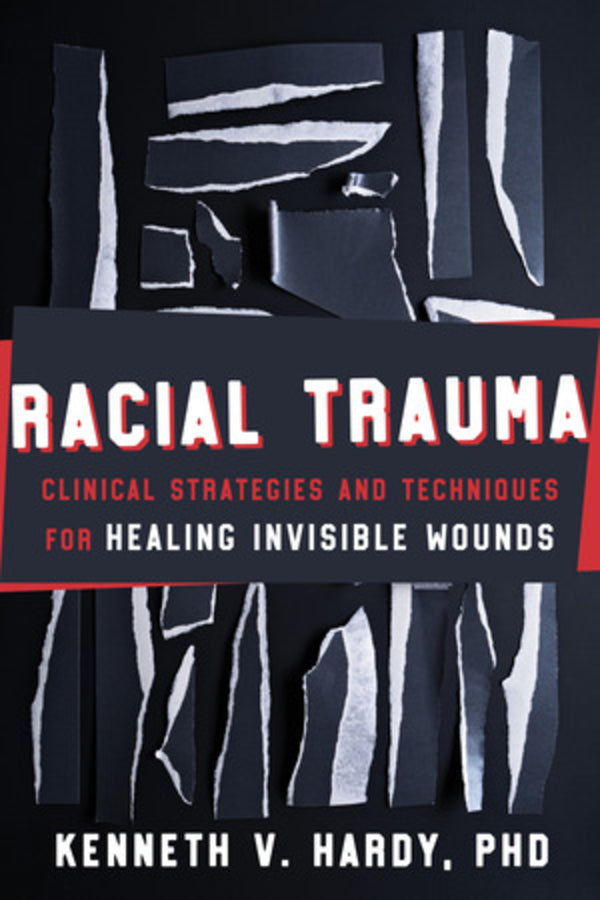 Racial Trauma: Clinical Strategies and Techniques for Healing Invisible Wounds cover