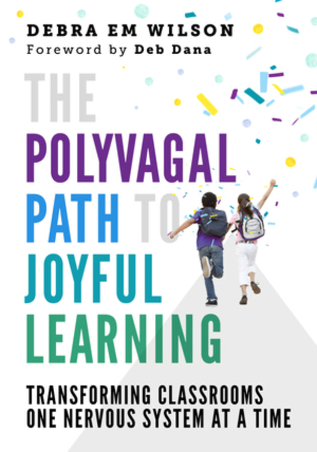 The Polyvagal Path to Joyful Learning: Transforming Classrooms One Nervous System at a Time cover
