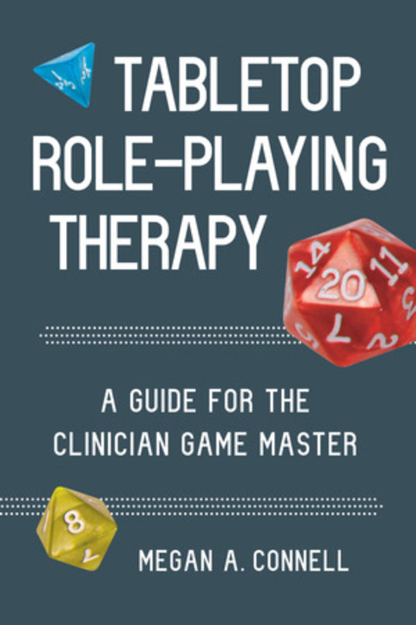 Tabletop Role-Playing Therapy: A Guide for the Clinician Game Master cover