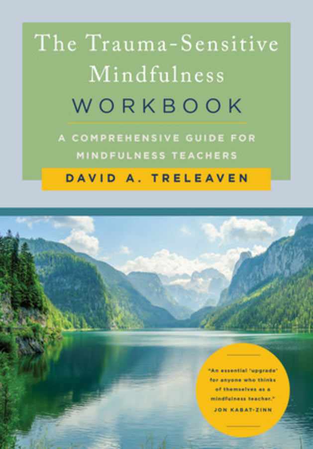 The Trauma-Sensitive Mindfulness Workbook: A Comprehensive Guide for Mindfulness Teachers cover