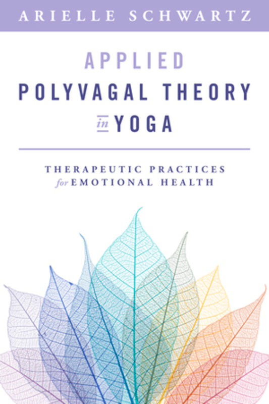 Applied Polyvagal Theory in Yoga: Therapeutic Practices to Enhance Emotional Health cover