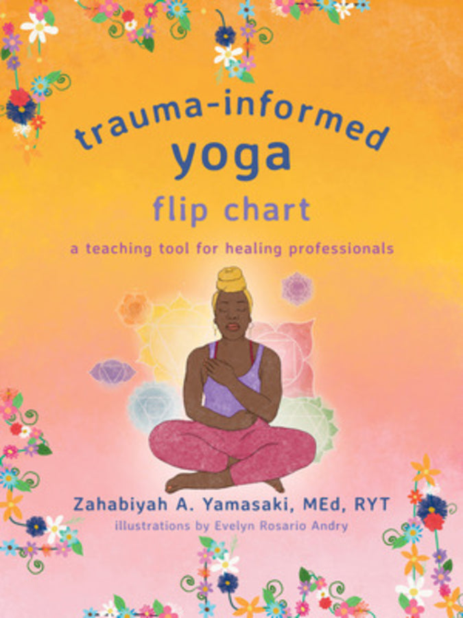 Trauma-Informed Yoga Flip Chart: A Teaching Tool for Healing Professionals cover