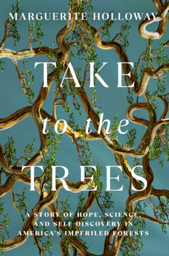 Take to the Trees: A Story of Hope, Science, and Self-Discovery in America's Imperiled Forests cover