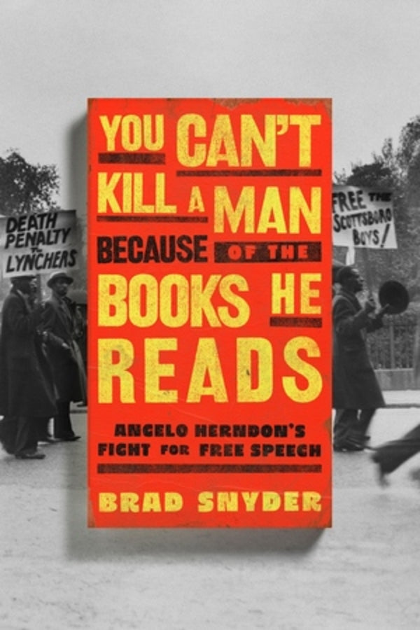 You Can't Kill a Man Because of the Books He Reads: Angelo Herndon's Fight for Free Speech cover