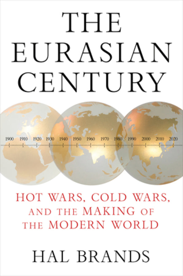 The Eurasian Century: Hot Wars, Cold Wars, and the Making of the Modern World cover