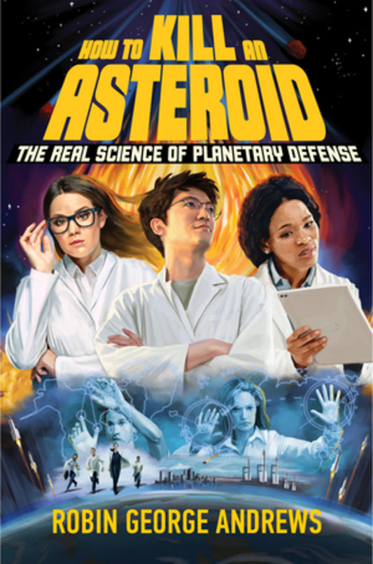How to Kill an Asteroid: The Real Science of Planetary Defense cover