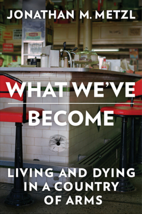 What We've Become: Living and Dying in a Country of Arms cover