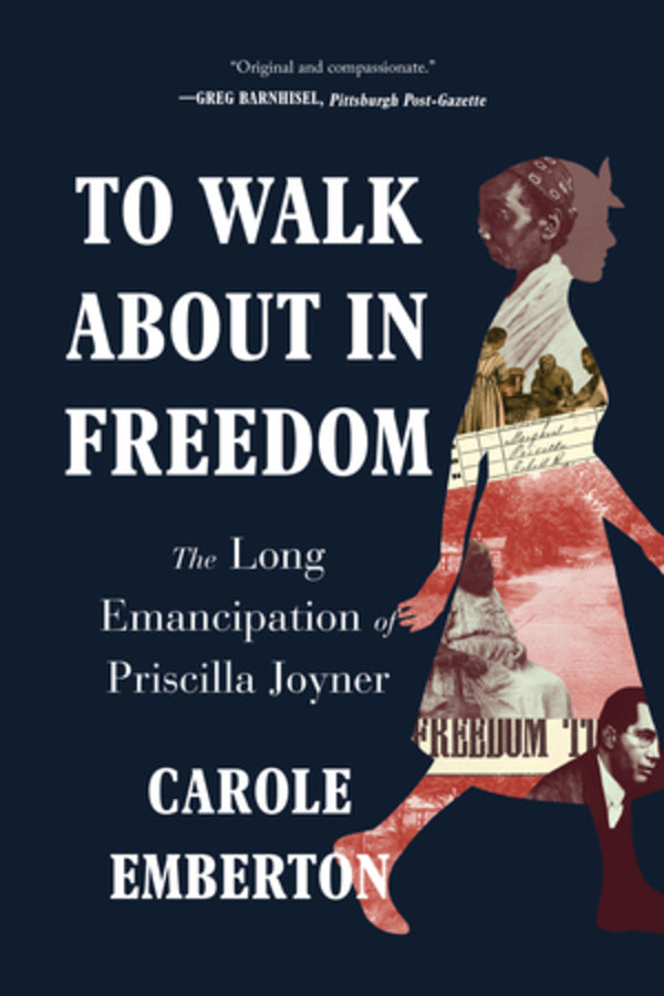 To Walk About in Freedom: The Long Emancipation of Priscilla Joyner cover