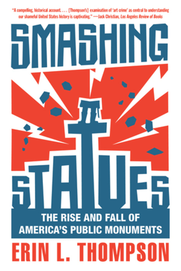 Smashing Statues: The Rise and Fall of America's Public Monuments cover