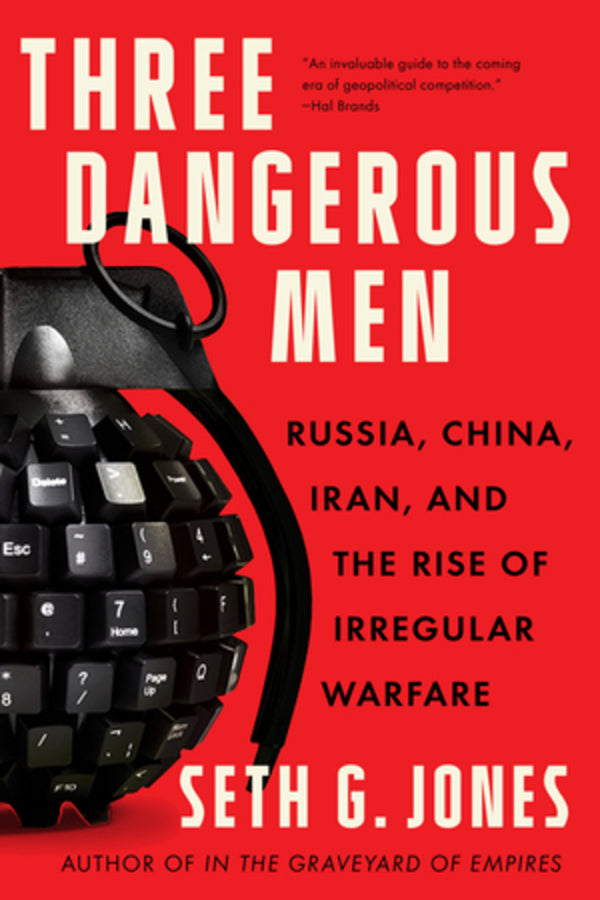 Three Dangerous Men: Russia, China, Iran and the Rise of Irregular Warfare cover