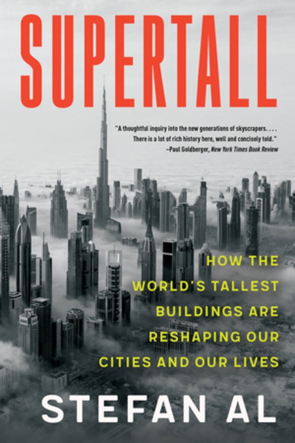 Supertall: How the World's Tallest Buildings Are Reshaping Our Cities and Our Lives cover