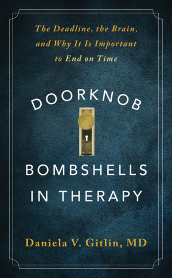 Doorknob Bombshells in Therapy: The Deadline, the Brain, and Why It Is Important to End on Time cover