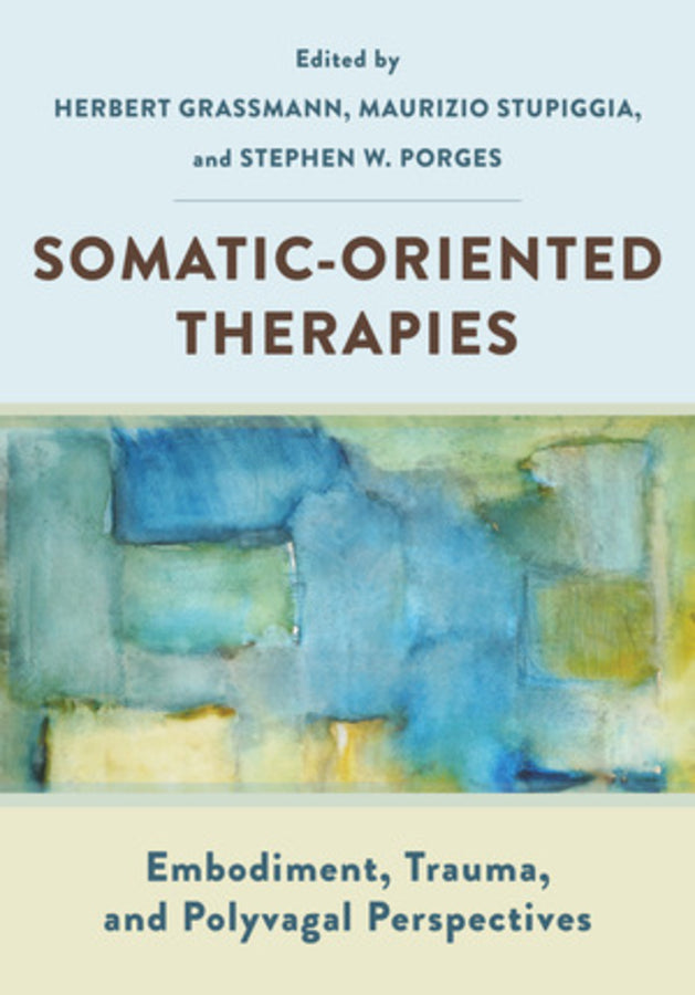 Somatic-Oriented Therapies: Embodiment, Trauma, and Polyvagal Perspectives cover
