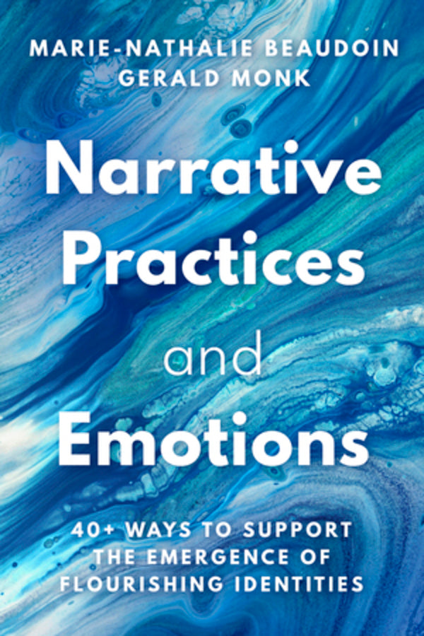 Narrative Practices and Emotions: 40+ Ways to Support the Emergence of Flourishing Identities cover