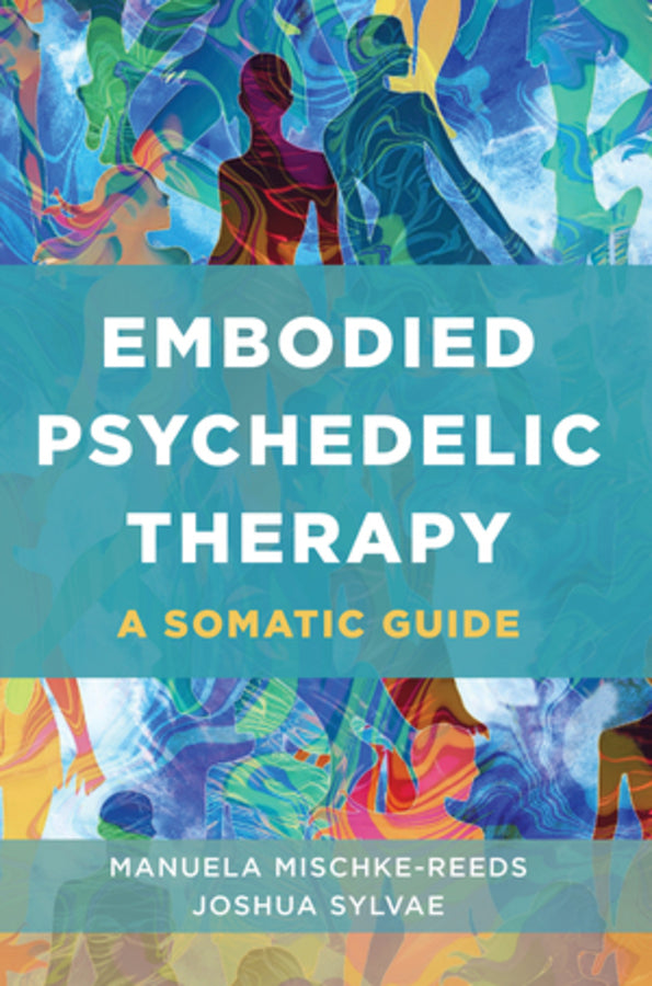 Embodied Psychedelic Therapy: A Somatic Guide cover