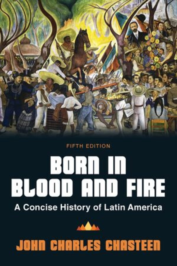 Born in Blood and Fire: A Concise History of Latin America cover
